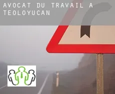 Avocat du travail à  Teoloyucan